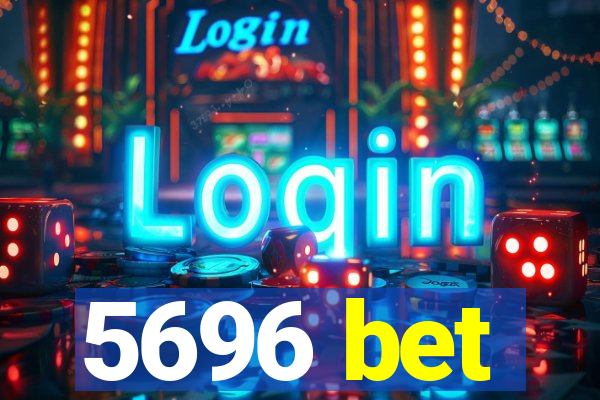 5696 bet