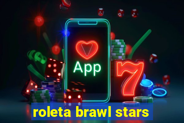 roleta brawl stars