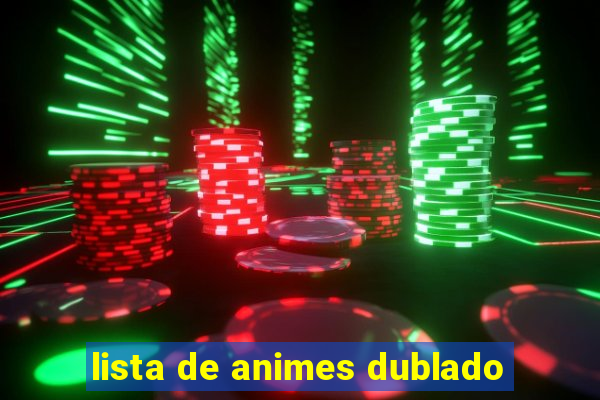 lista de animes dublado