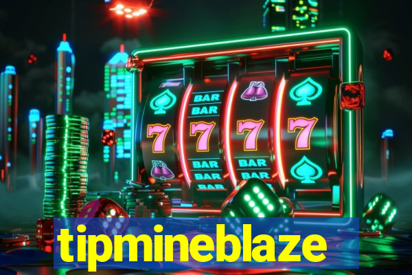 tipmineblaze