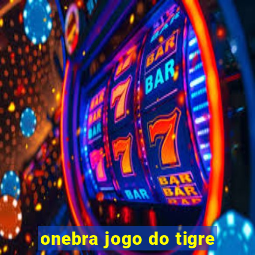 onebra jogo do tigre