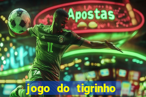 jogo do tigrinho de r$ 1