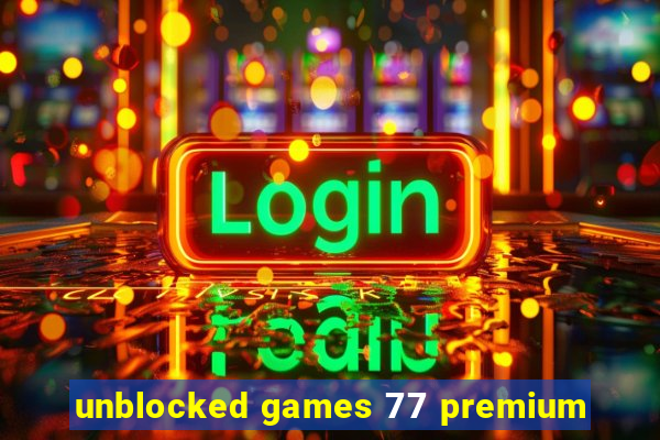 unblocked games 77 premium