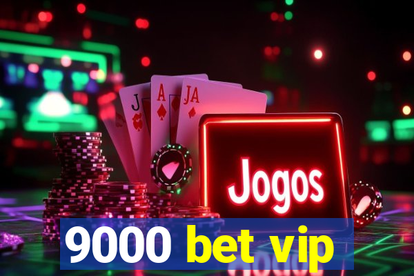 9000 bet vip