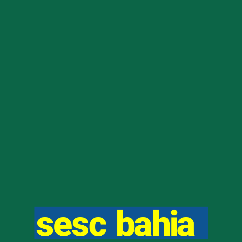 sesc bahia