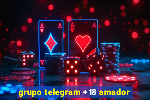 grupo telegram +18 amador