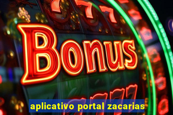 aplicativo portal zacarias