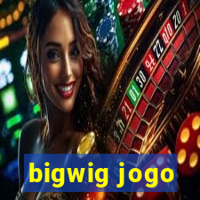 bigwig jogo