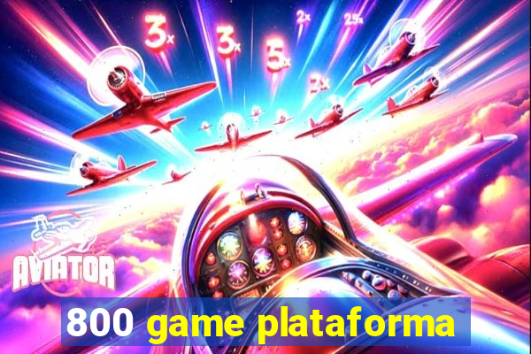 800 game plataforma