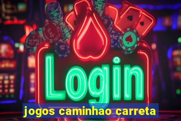 jogos caminhao carreta