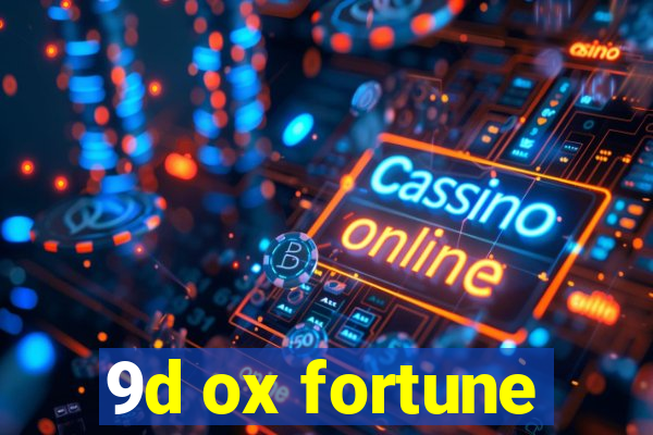 9d ox fortune