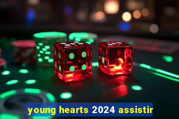 young hearts 2024 assistir