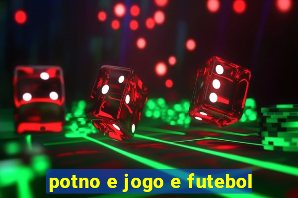 potno e jogo e futebol