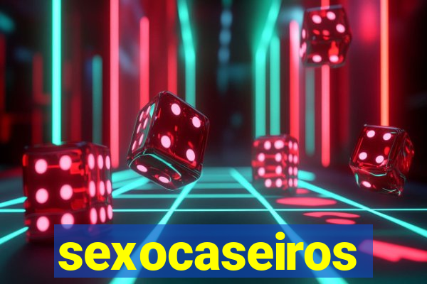 sexocaseiros