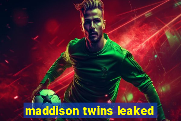 maddison twins leaked