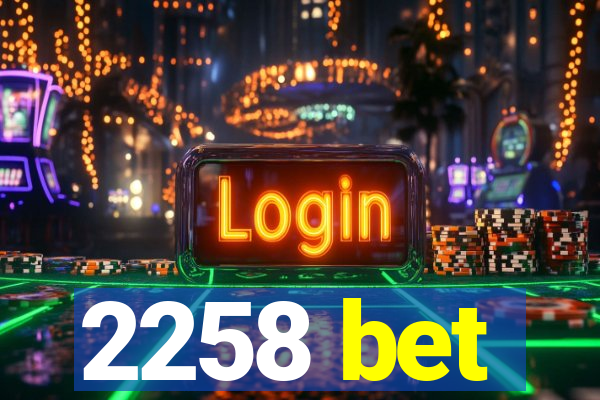 2258 bet