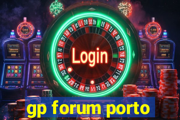 gp forum porto