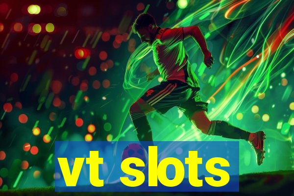 vt slots