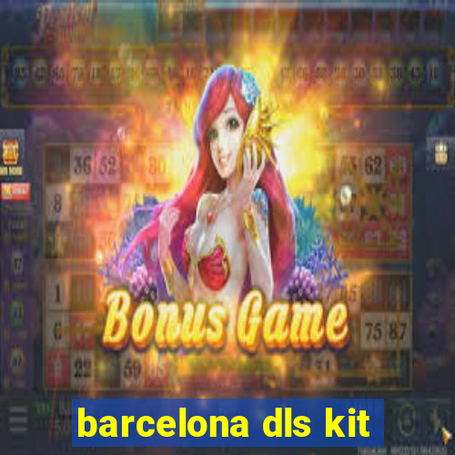 barcelona dls kit