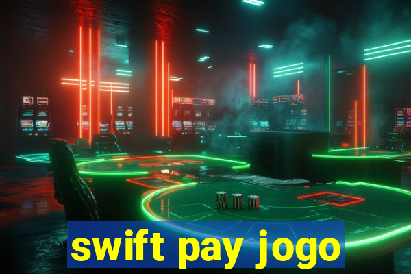 swift pay jogo