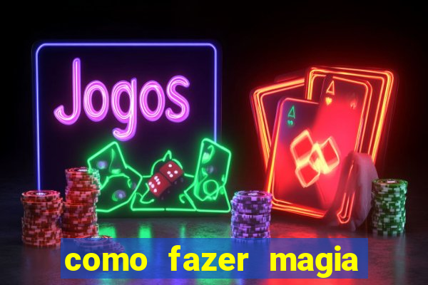 como fazer magia de fogo na vida real