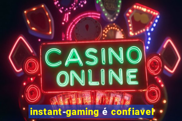 instant-gaming é confiavel