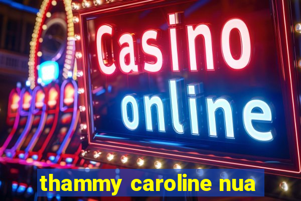 thammy caroline nua