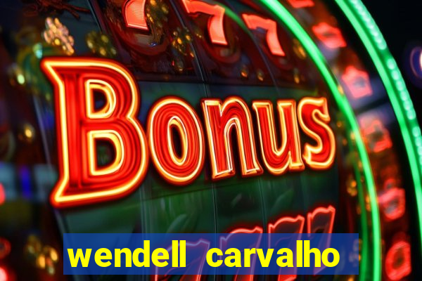 wendell carvalho reclame aqui