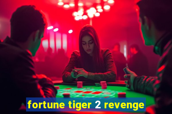 fortune tiger 2 revenge