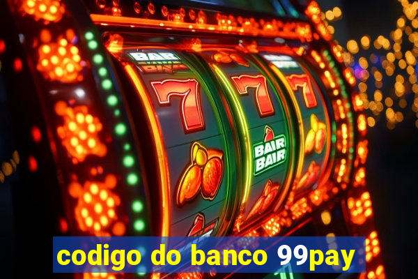 codigo do banco 99pay