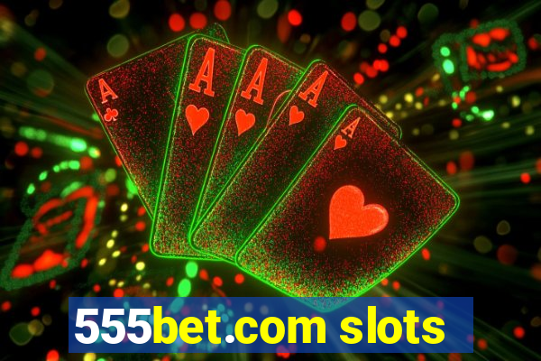 555bet.com slots