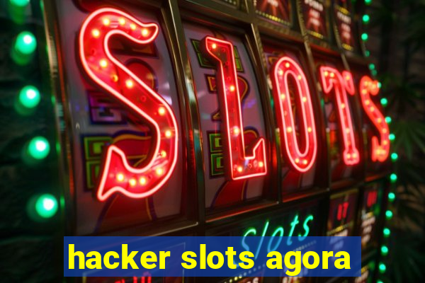 hacker slots agora