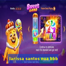 larissa santos nua bbb