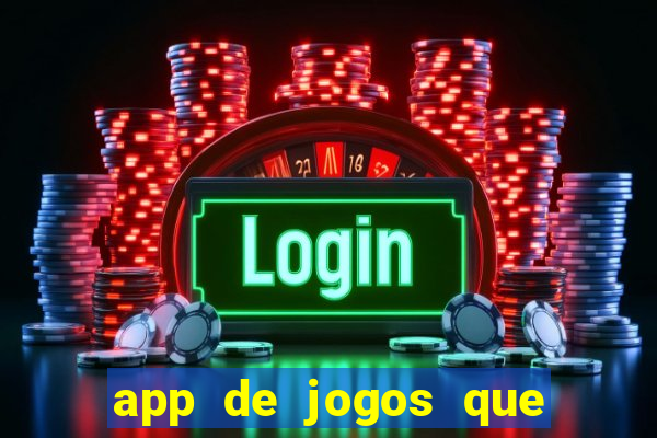 app de jogos que dao dinheiro de verdade