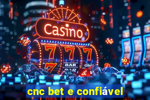 cnc bet e confiável