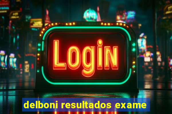 delboni resultados exame