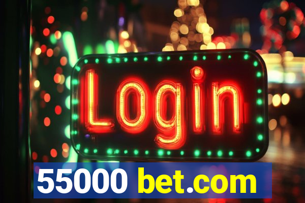 55000 bet.com