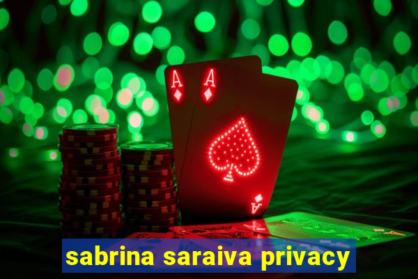 sabrina saraiva privacy