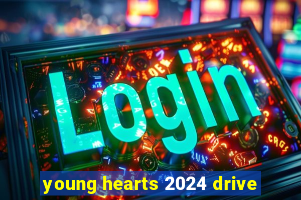 young hearts 2024 drive