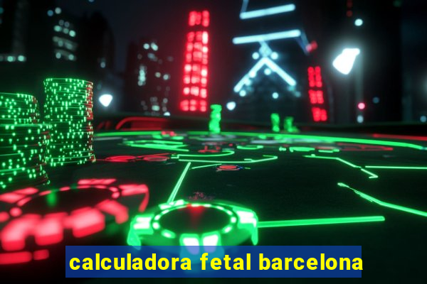 calculadora fetal barcelona