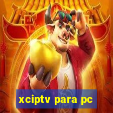 xciptv para pc