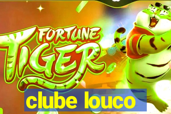 clube louco