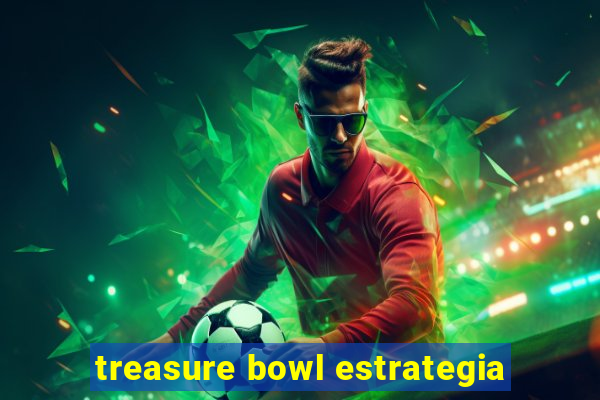 treasure bowl estrategia