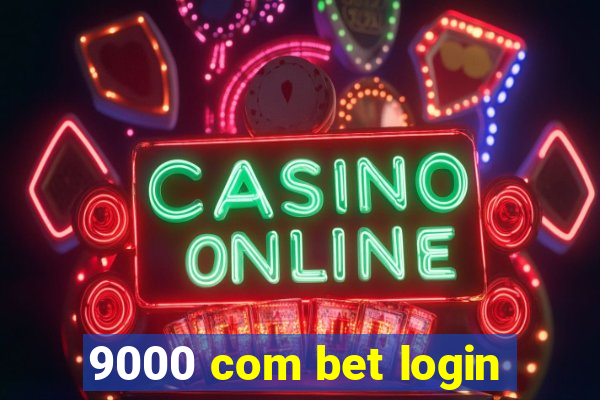 9000 com bet login