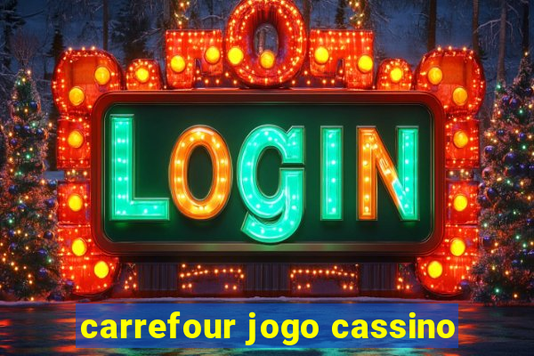 carrefour jogo cassino