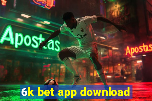 6k bet app download