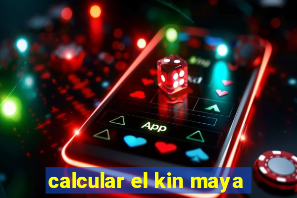 calcular el kin maya