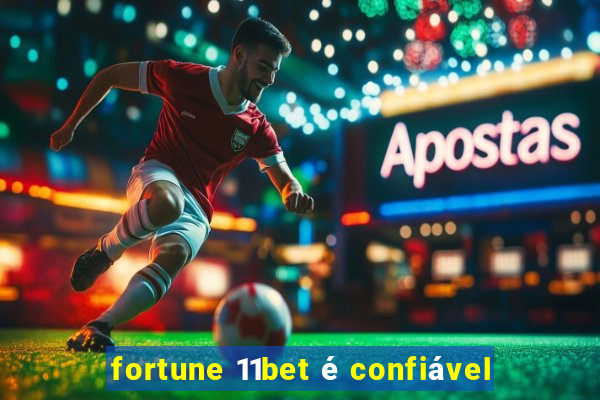 fortune 11bet é confiável