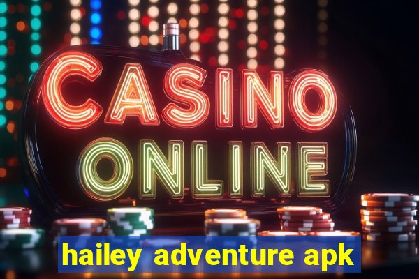 hailey adventure apk