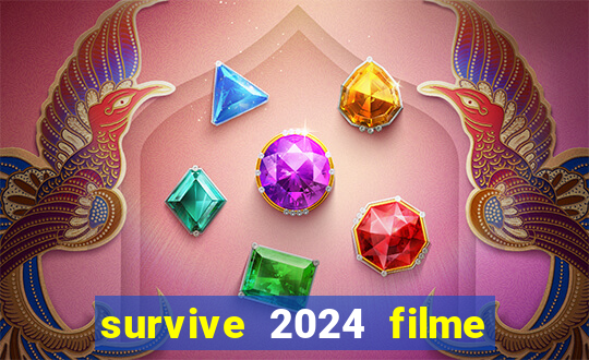 survive 2024 filme completo dublado